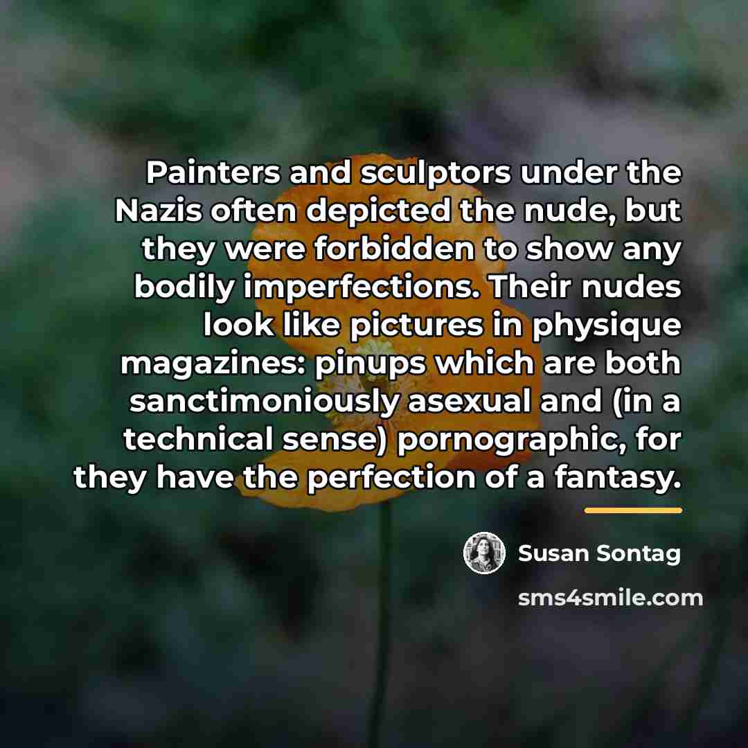 “Painters and sculptors under the Nazis often depicted the nude,…” quote by Susan Sontag
