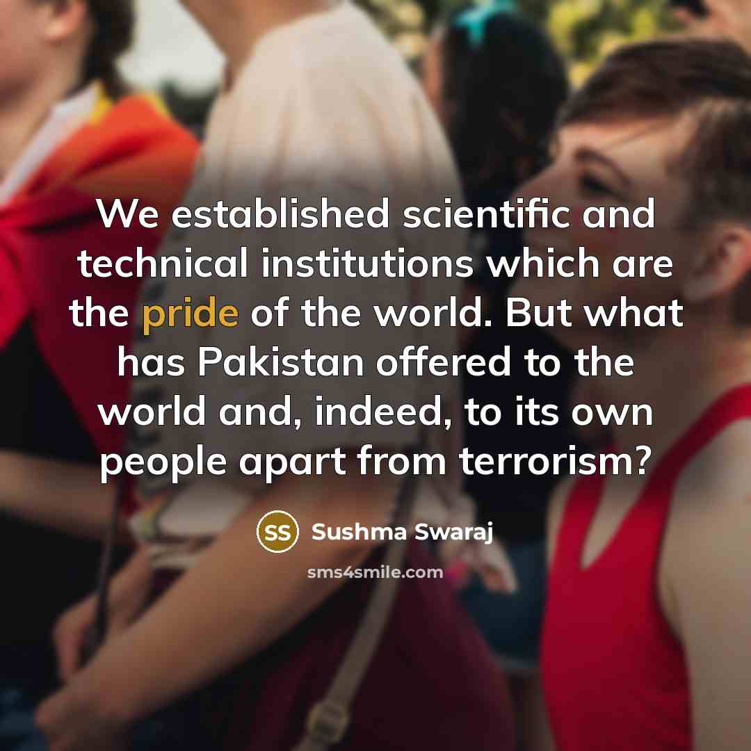 “We established scientific and technical institutions which are the pride…” quote by Sushma Swaraj
