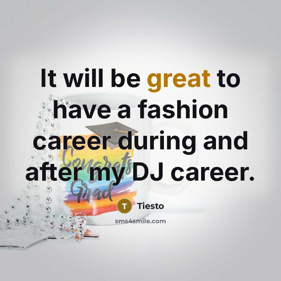 “It will be great to have a fashion career during…” quote by Tiesto