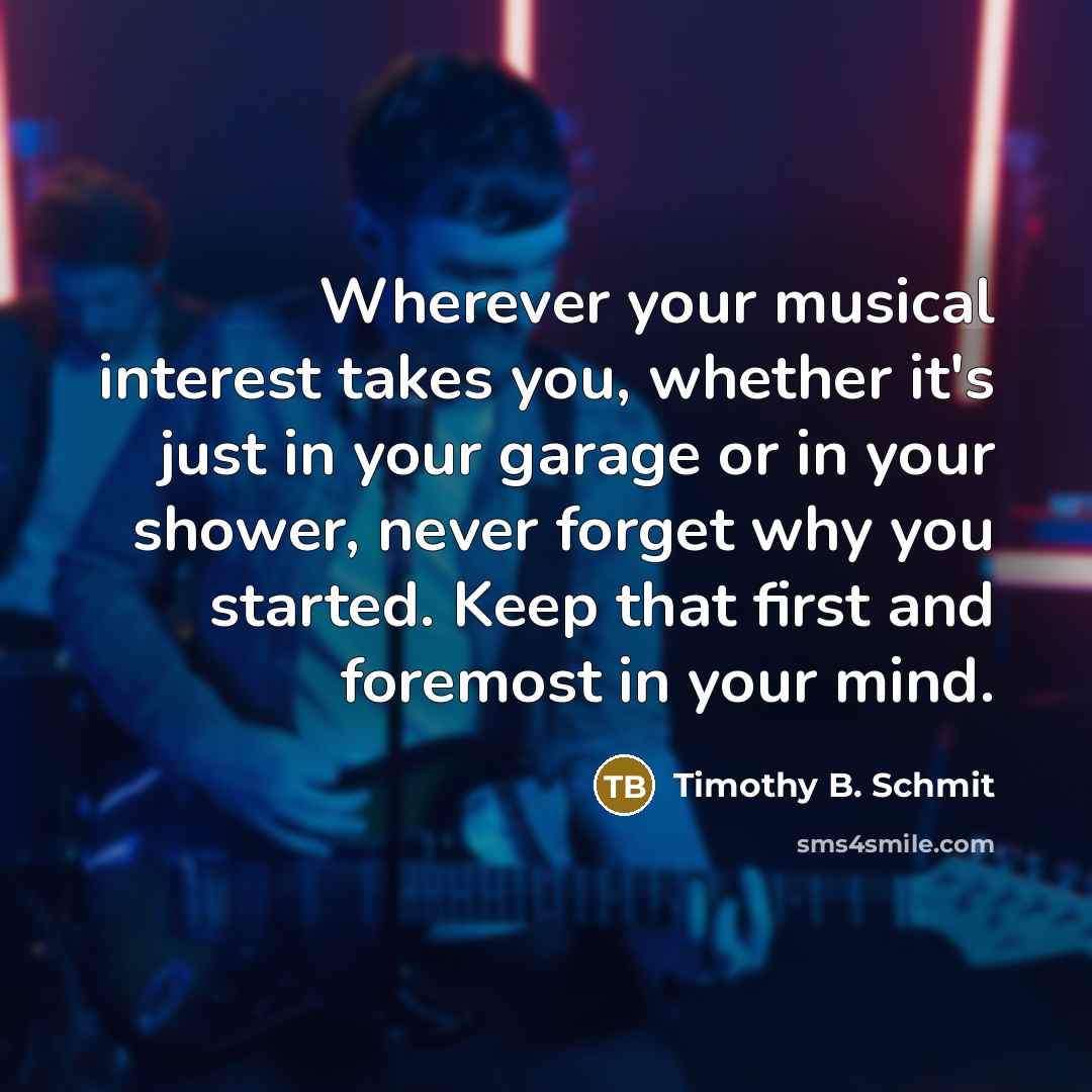 “Wherever your musical interest takes you, whether it's just in…” quote by Timothy B. Schmit