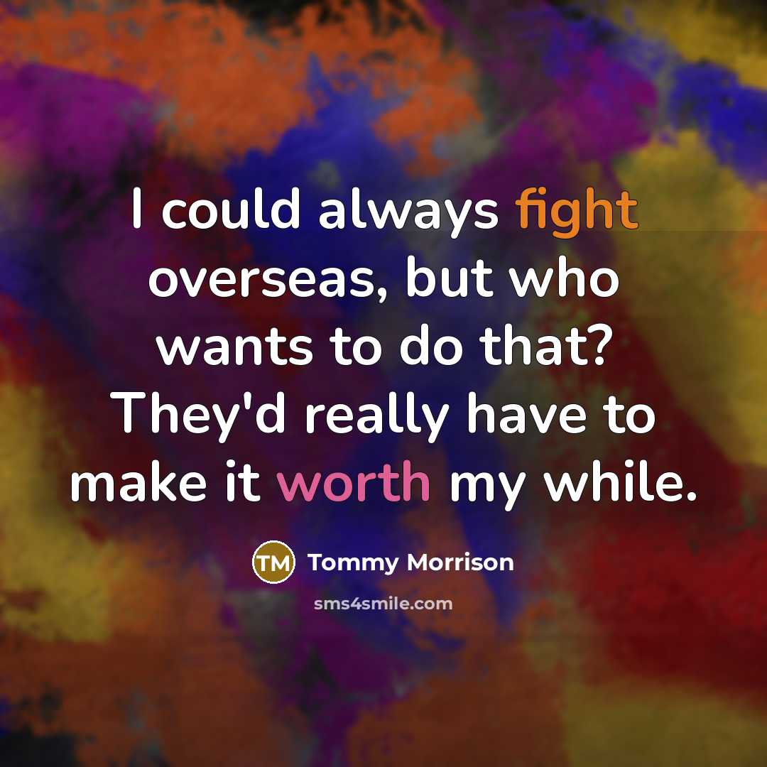 “I could always fight overseas, but who wants to do…” quote by Tommy Morrison