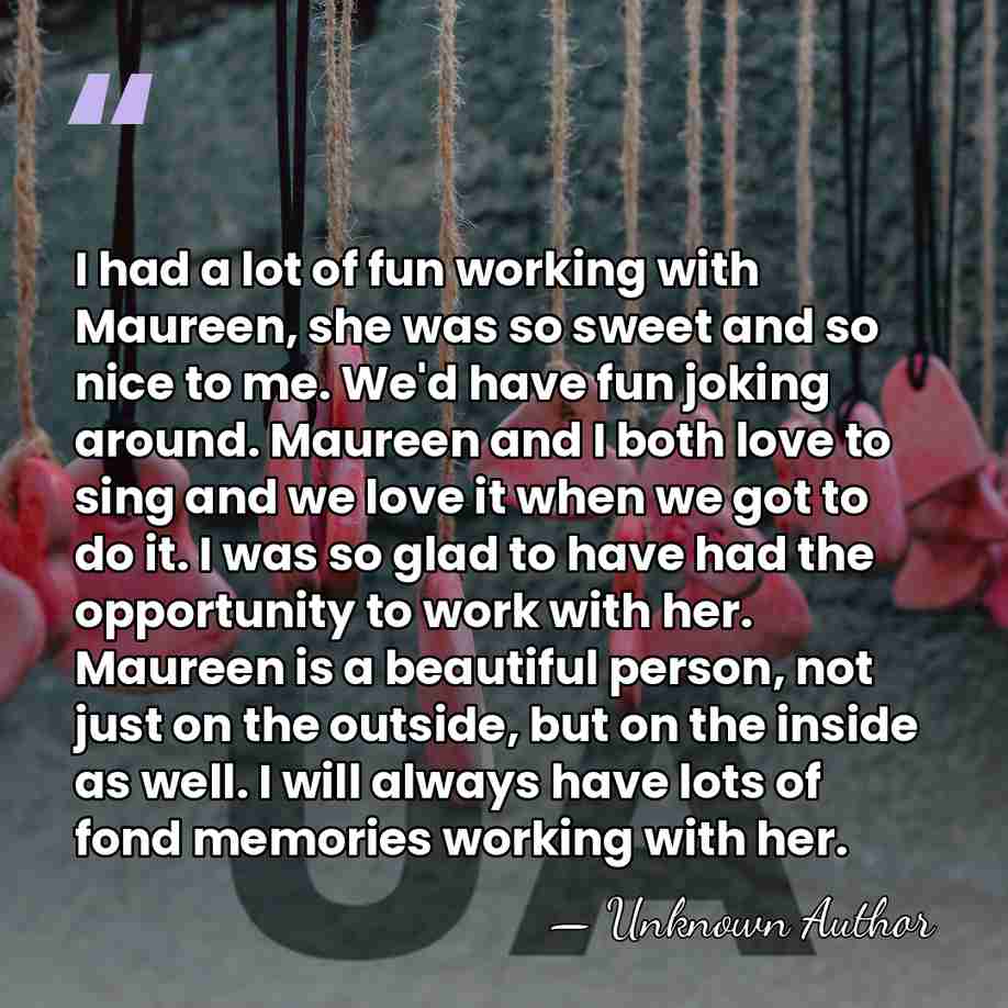 I had a lot of fun working with Maureen, she was so&hellip; - Unknown Author