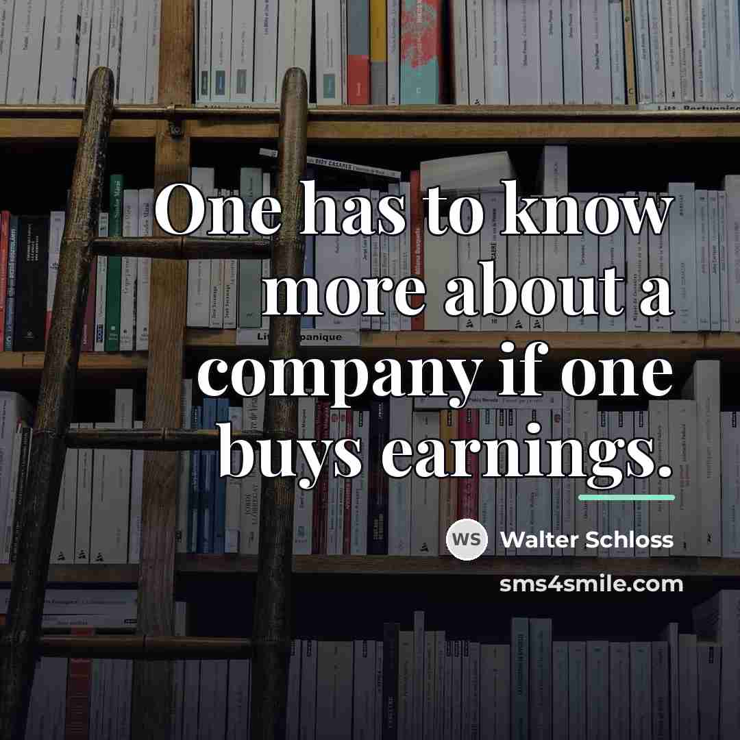 “One has to know more about a company if one…” quote by Walter Schloss