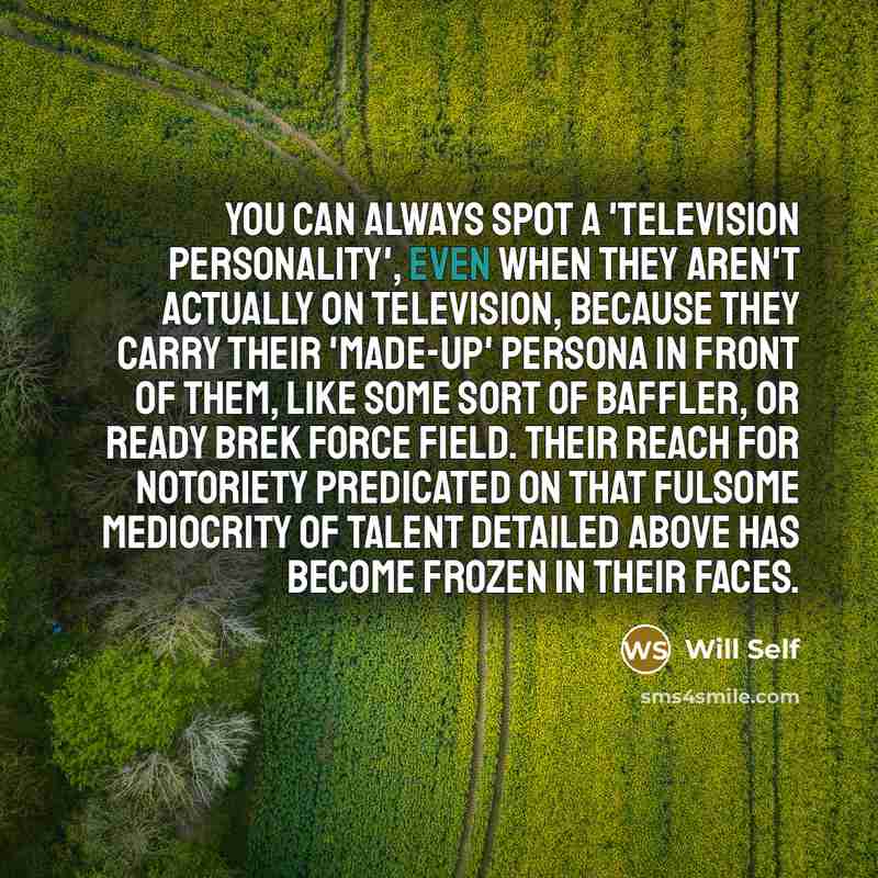 “You can always spot a 'television personality', even when they…” quote by Will Self