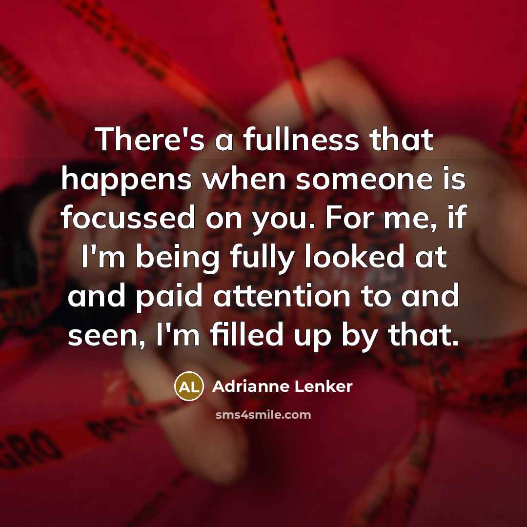 “There's a fullness that happens when someone is focussed on…” quote by Adrianne Lenker