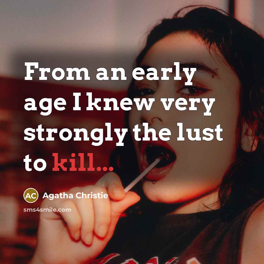 “From an early age I knew very strongly the lust…” quote by Agatha Christie