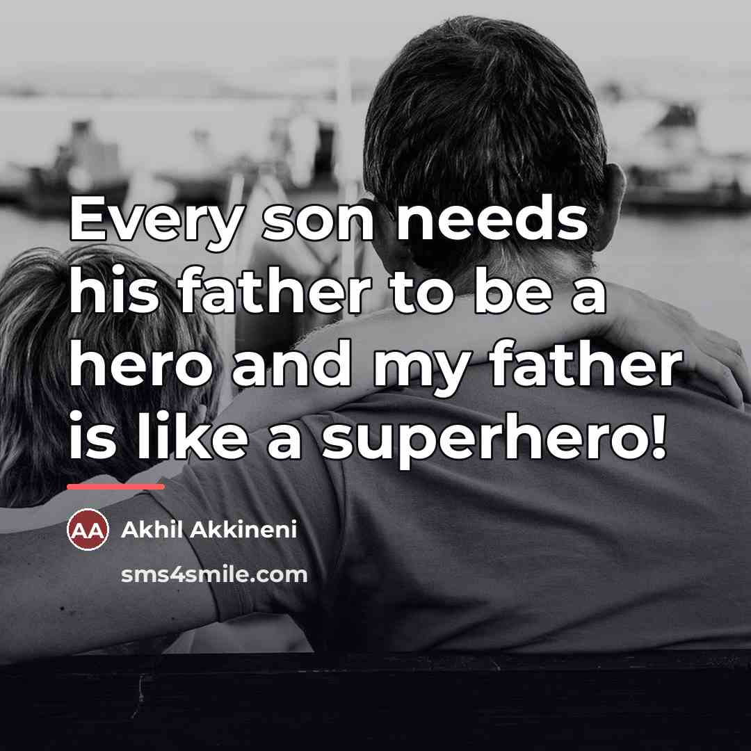 “Every son needs his father to be a hero and…” quote by Akhil Akkineni