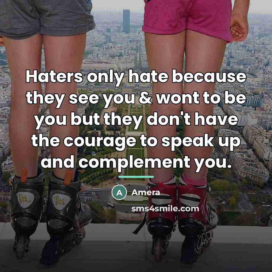 “Haters only hate because they see you & wont to…” quote by Amera