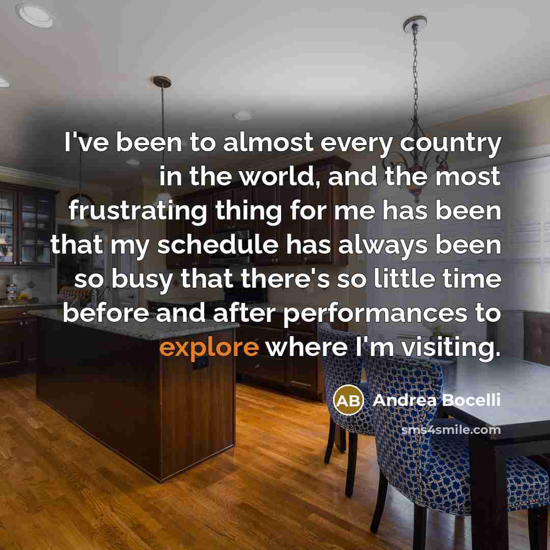 “I've been to almost every country in the world, and…” quote by Andrea Bocelli