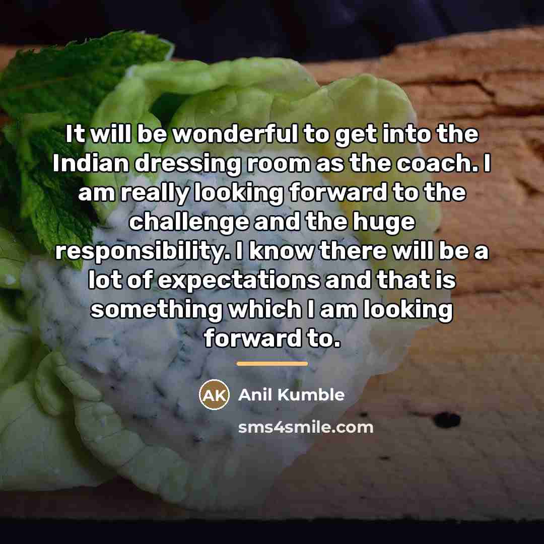 “It will be wonderful to get into the Indian dressing…” quote by Anil Kumble