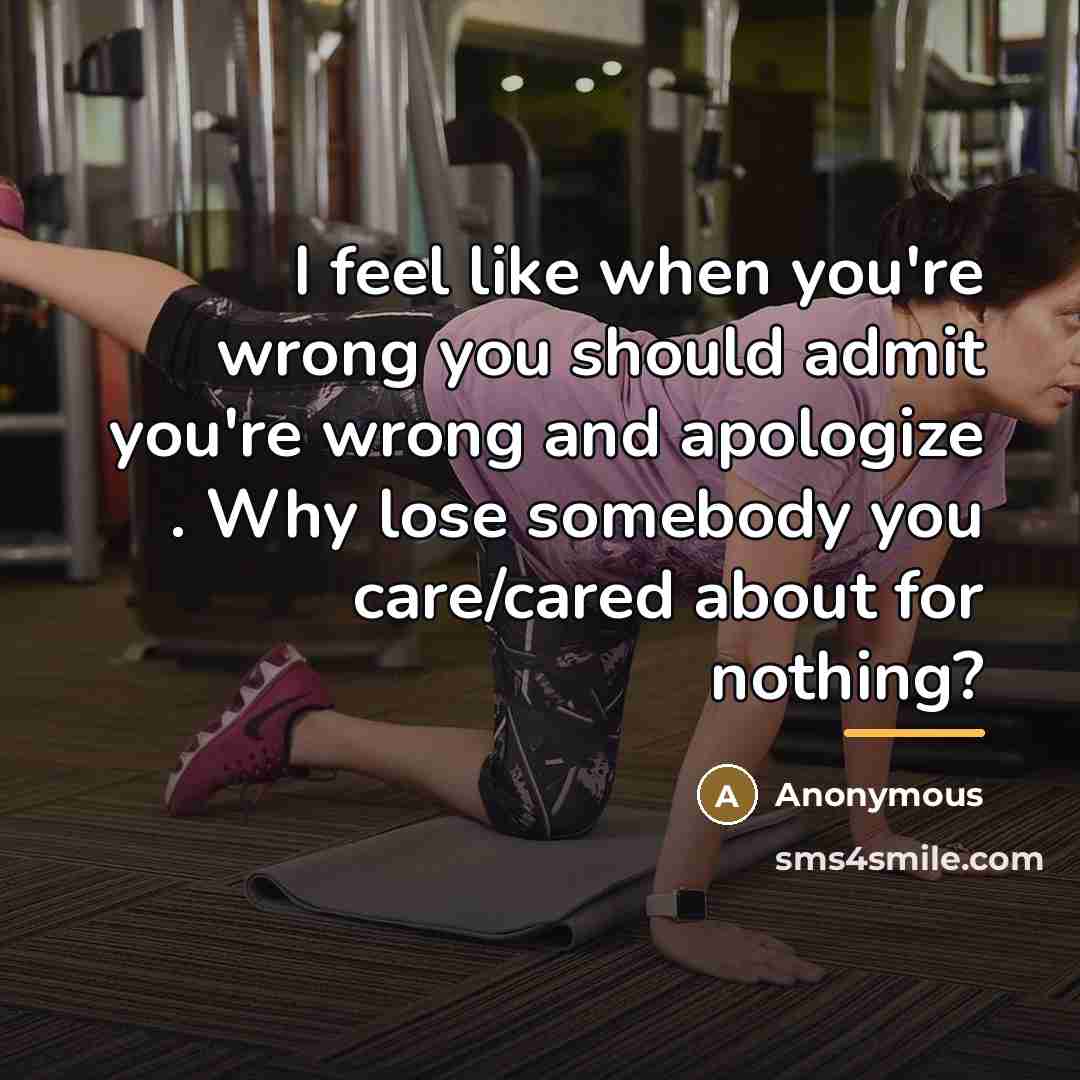 “I feel like when you're wrong you should admit you're…” quote by Anonymous