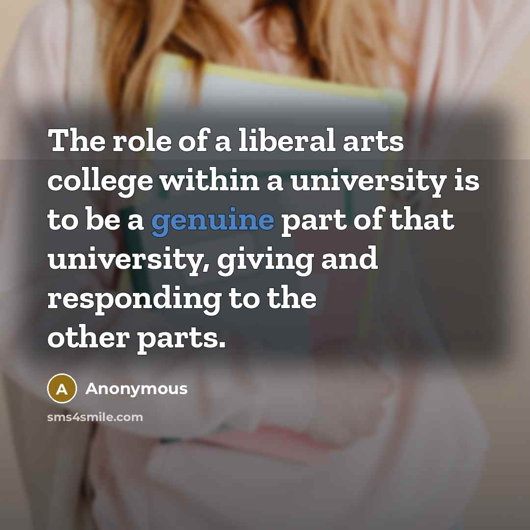 “The role of a liberal arts college within a university…” quote by Anonymous