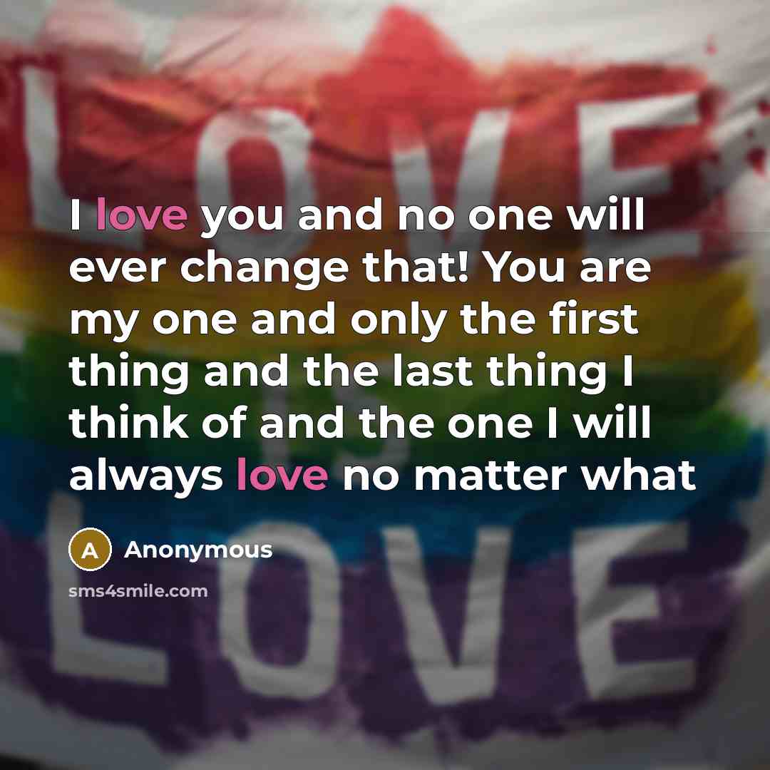 “I love you and no one will ever change that!…” quote by Anonymous