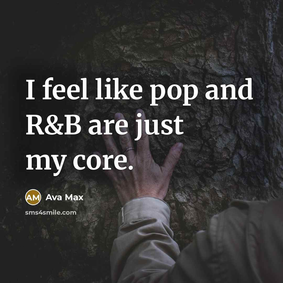 “I feel like pop and R&B are just my core.…” quote by Ava Max