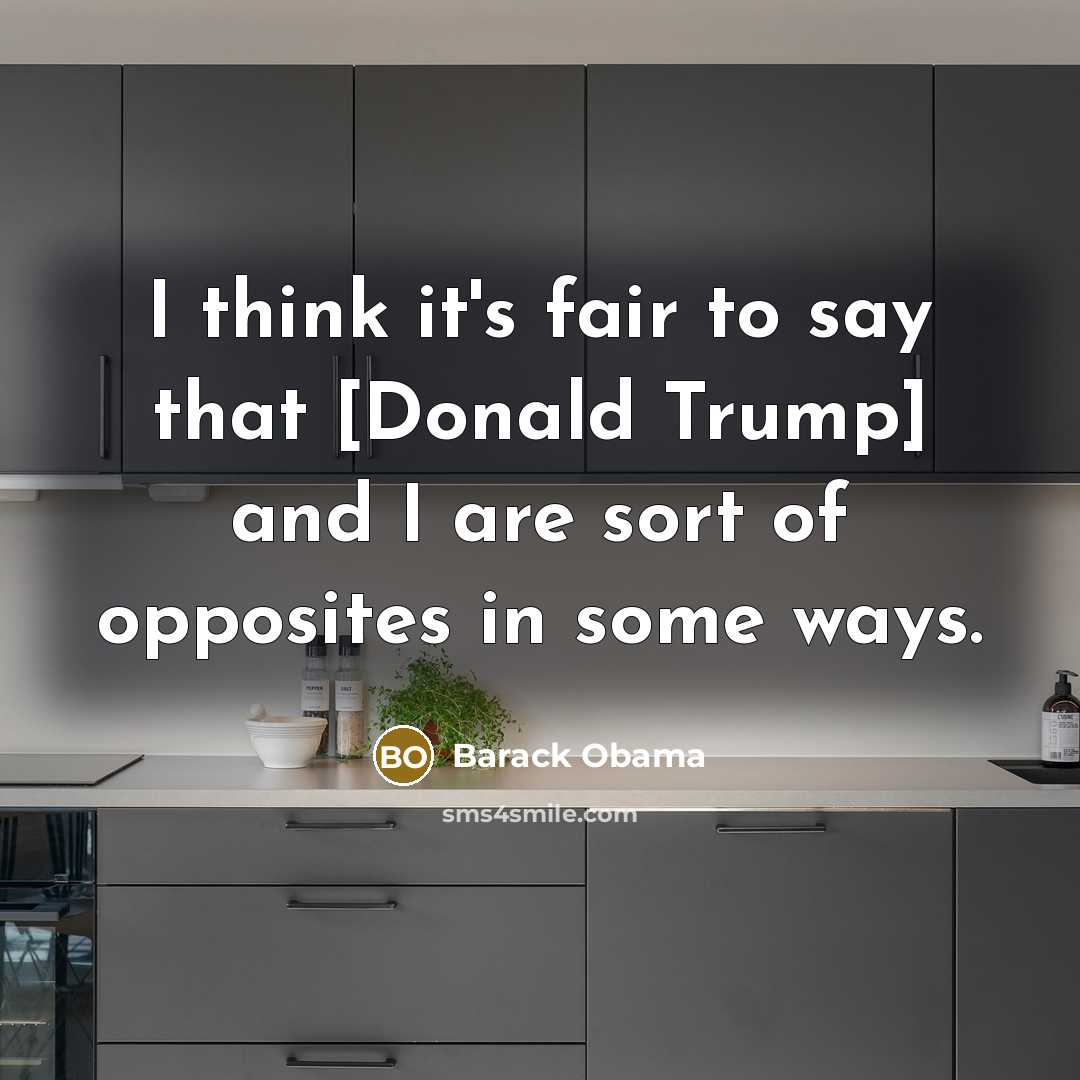 “I think it's fair to say that [Donald Trump] and…” quote by Barack Obama
