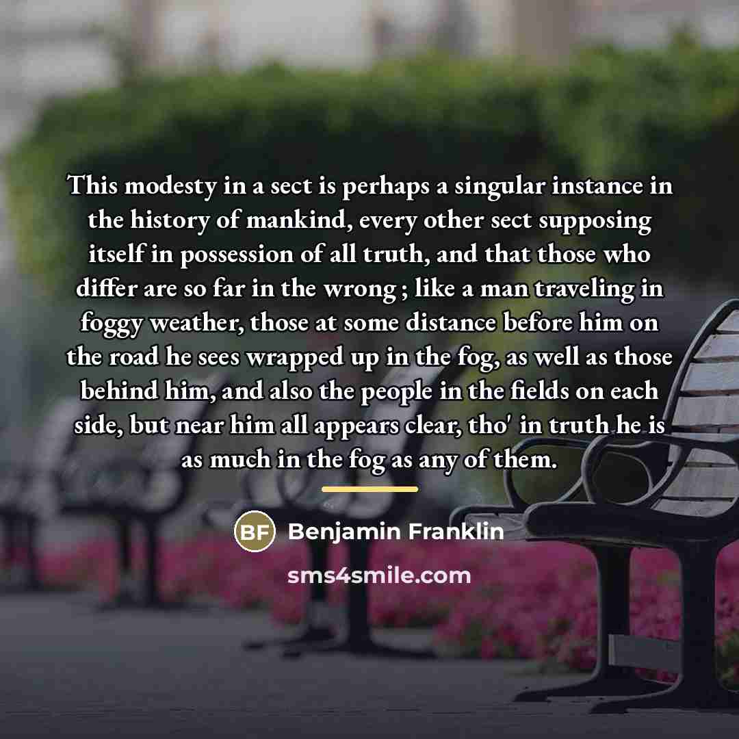 “This modesty in a sect is perhaps a singular instance…” quote by Benjamin Franklin