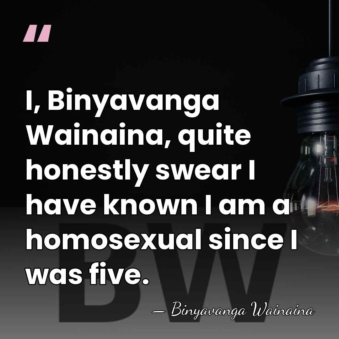 I, Binyavanga Wainaina, quite honestly swear I have known I am a&hellip; - Binyavanga Wainaina