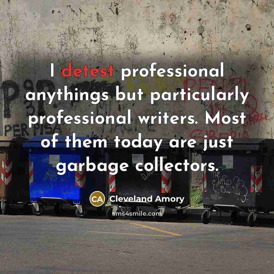 “I detest professional anythings but particularly professional writers. Most of…” quote by Cleveland Amory