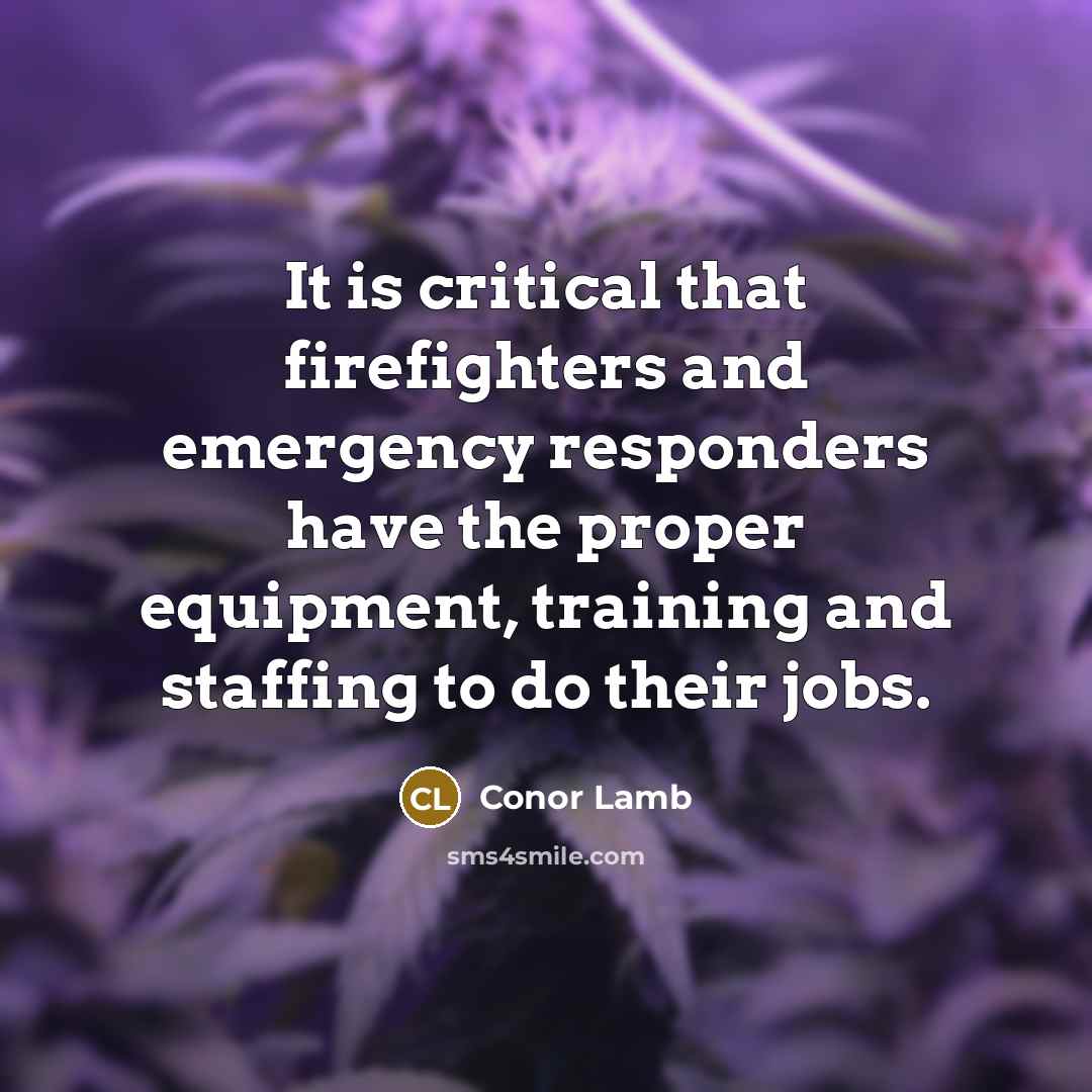 “It is critical that firefighters and emergency responders have the…” quote by Conor Lamb