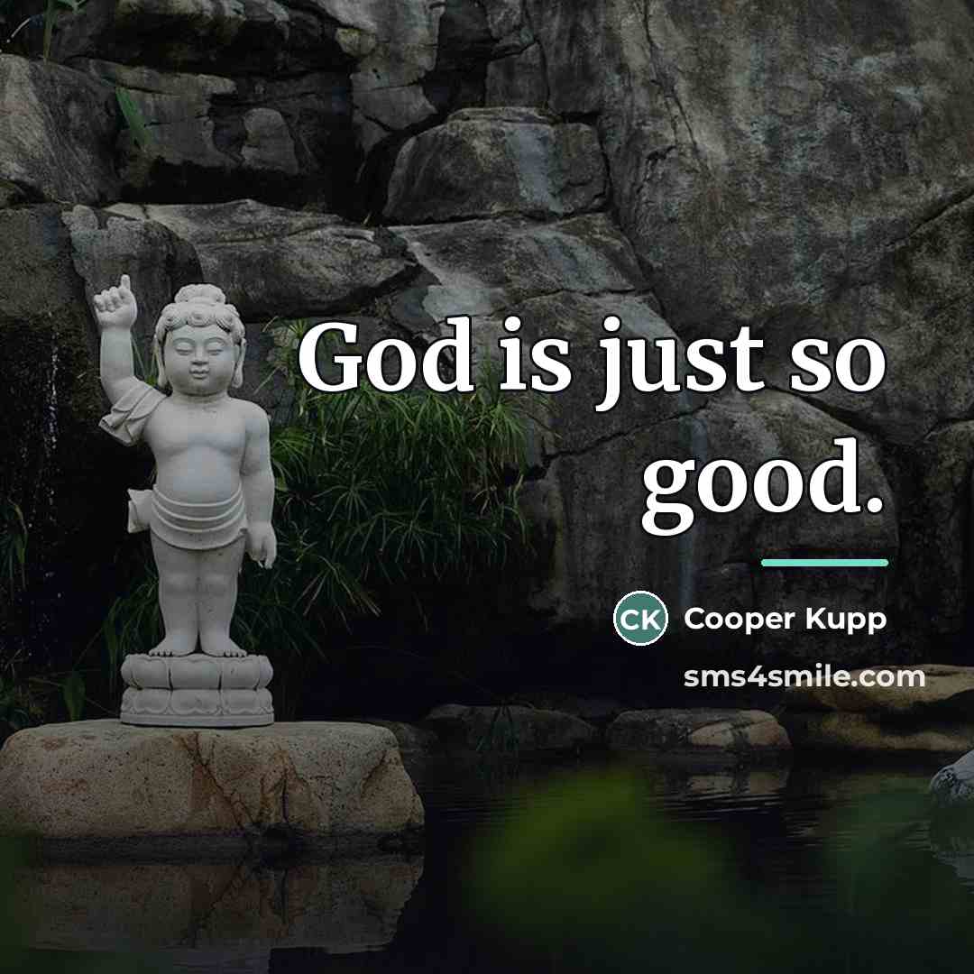 “God is just so good.…” quote by Cooper Kupp