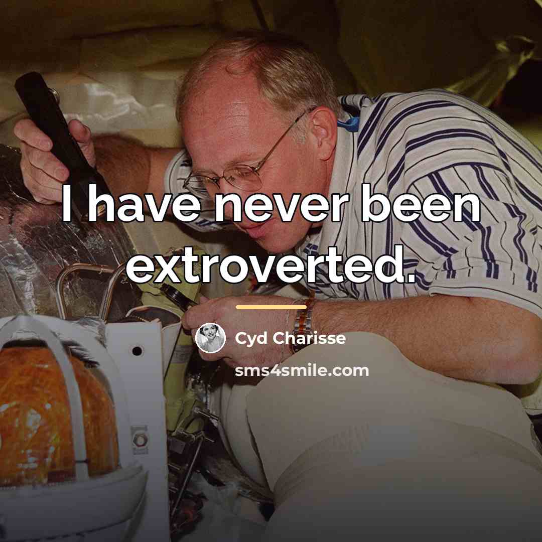 “I have never been extroverted.…” quote by Cyd Charisse