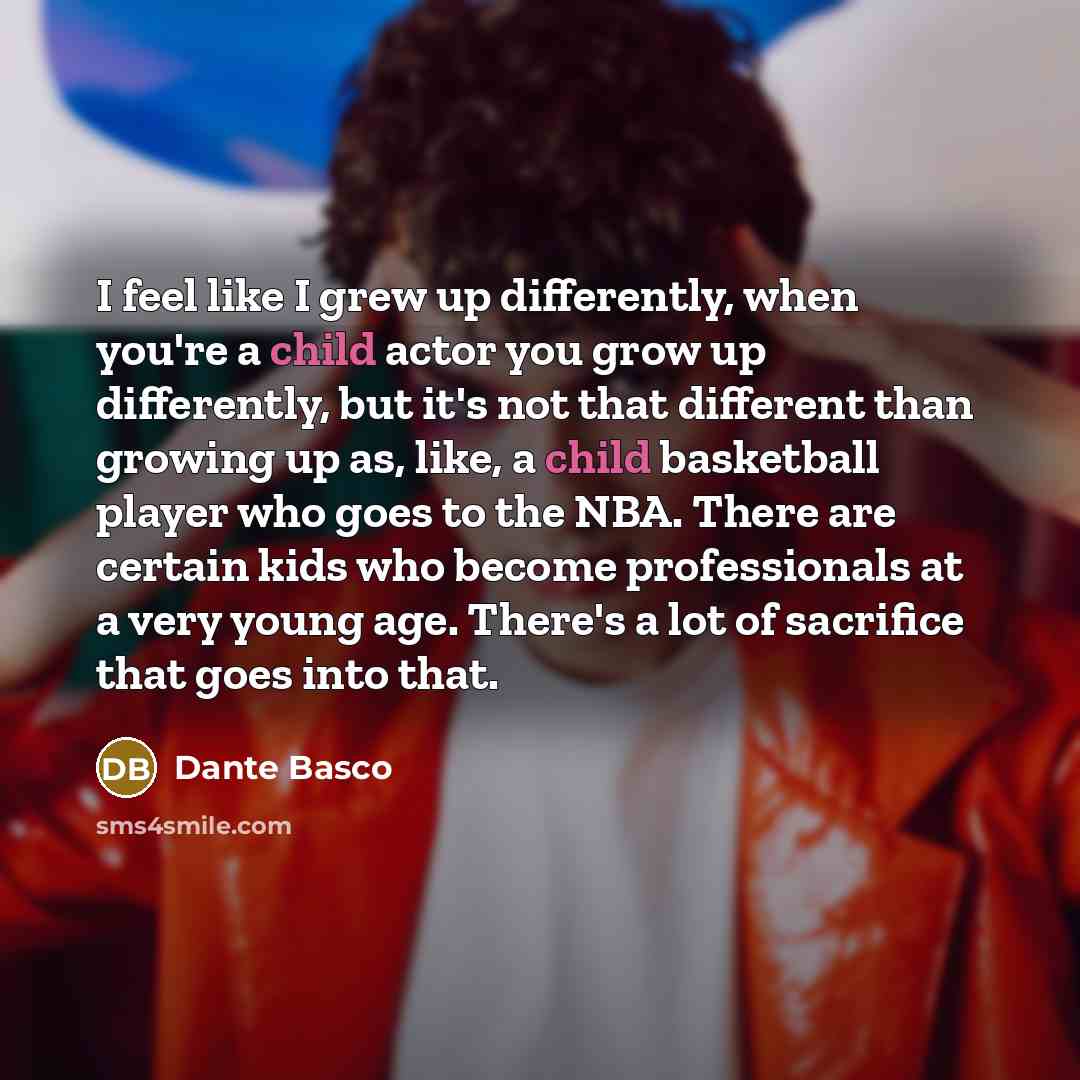 “I feel like I grew up differently, when you're a…” quote by Dante Basco