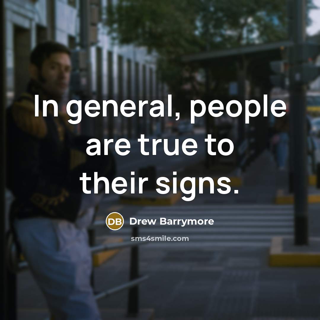 “In general, people are true to their signs.…” quote by Drew Barrymore