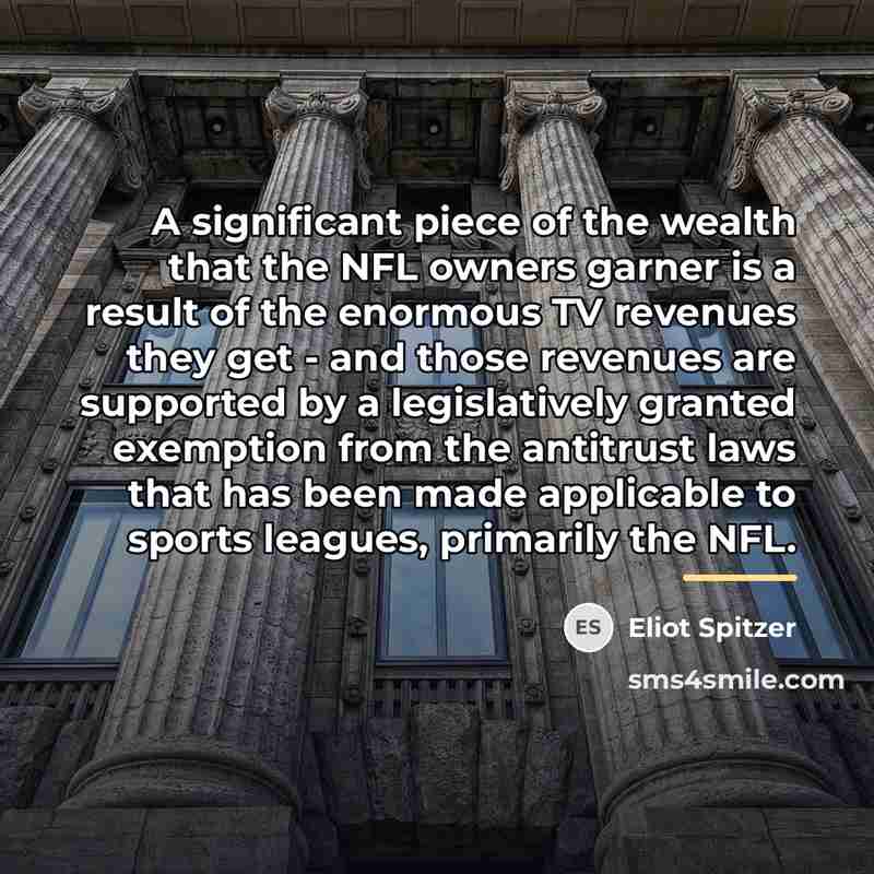 “A significant piece of the wealth that the NFL owners…” quote by Eliot Spitzer