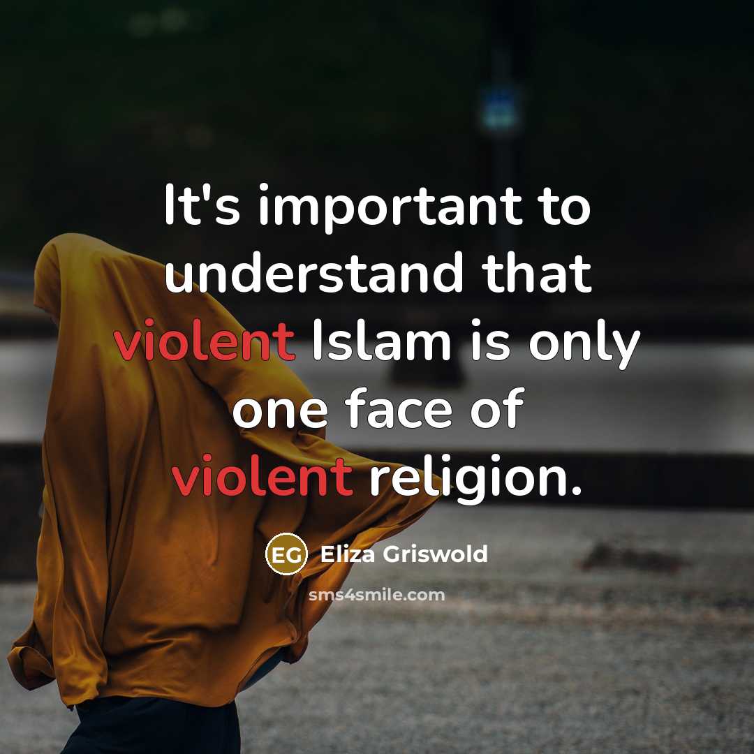 “It's important to understand that violent Islam is only one…” quote by Eliza Griswold