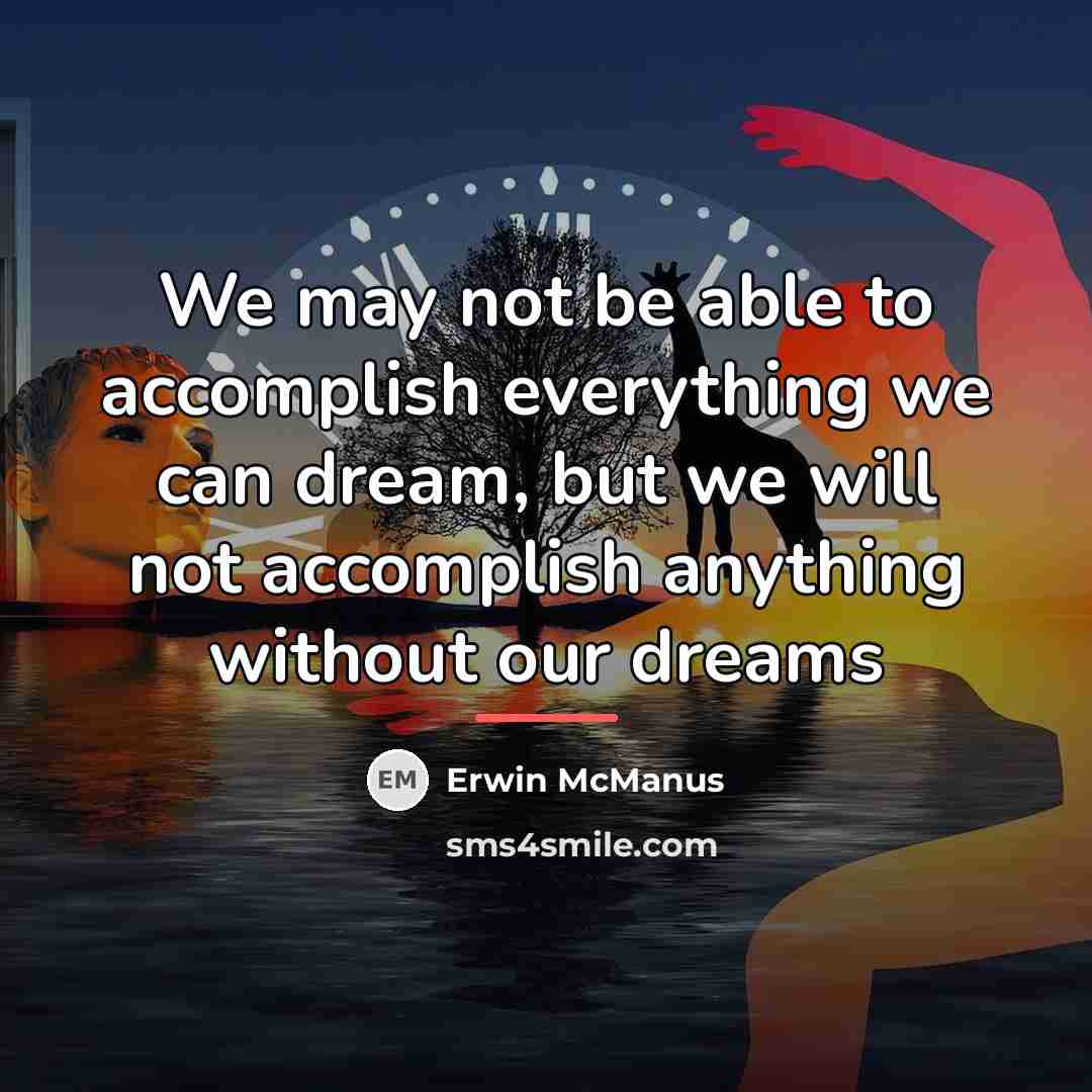 “We may not be able to accomplish everything we can…” quote by Erwin McManus