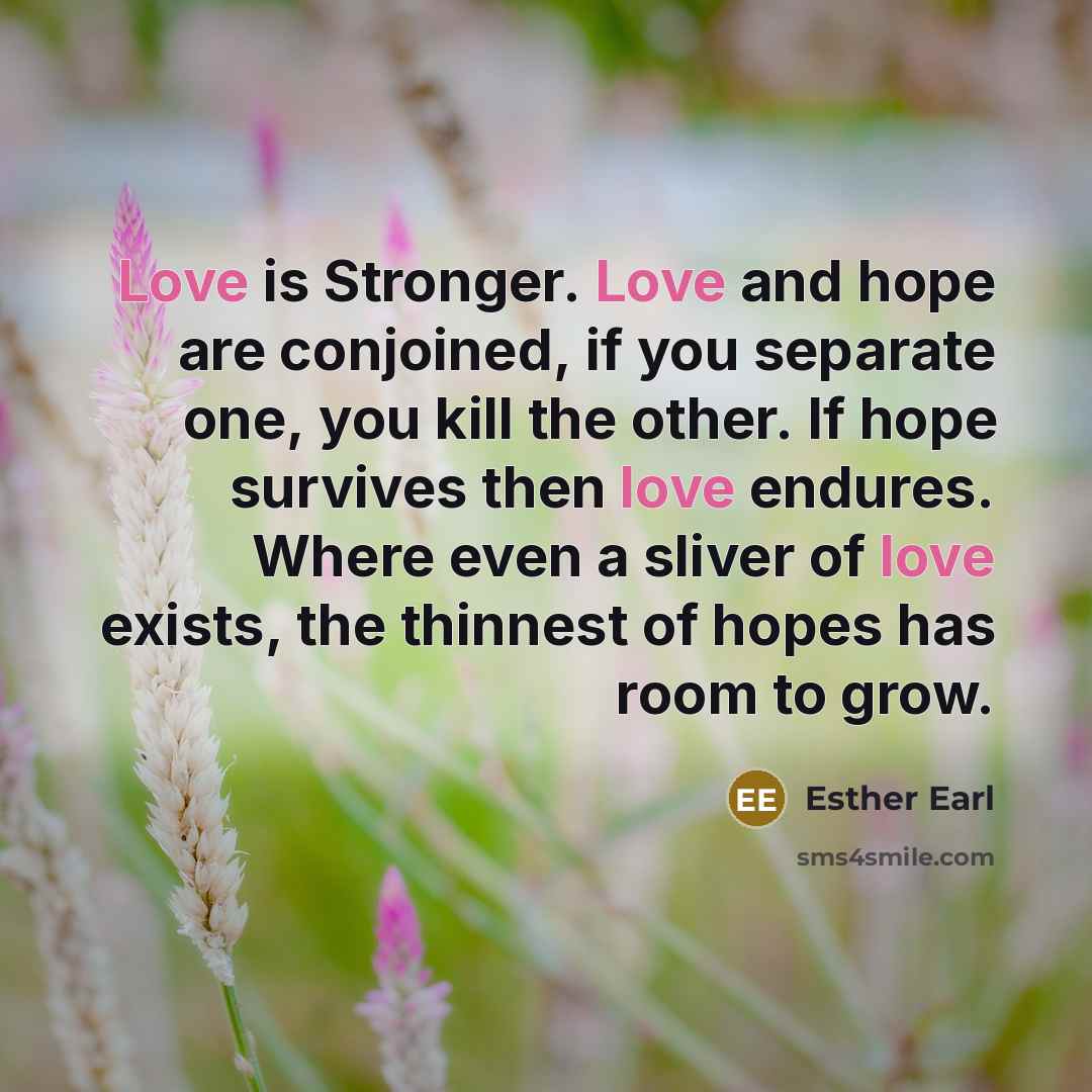 “Love is Stronger. Love and hope are conjoined, if you…” quote by Esther Earl