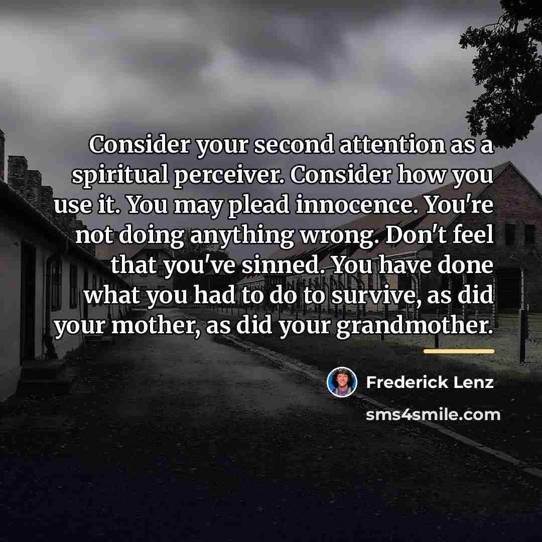 “Consider your second attention as a spiritual perceiver. Consider how…” quote by Frederick Lenz