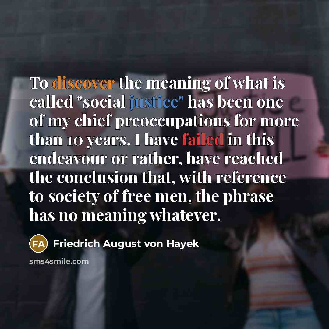 “To discover the meaning of what is called "social justice"…” quote by Friedrich August von Hayek