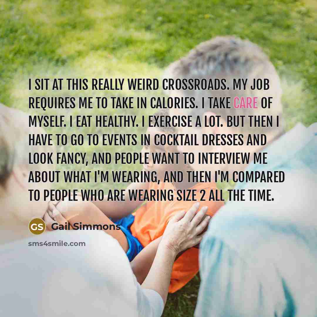 “I sit at this really weird crossroads. My job requires…” quote by Gail Simmons