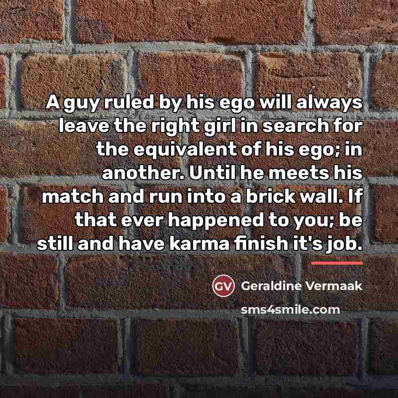 “A guy ruled by his ego will always leave the…” quote by Geraldine Vermaak