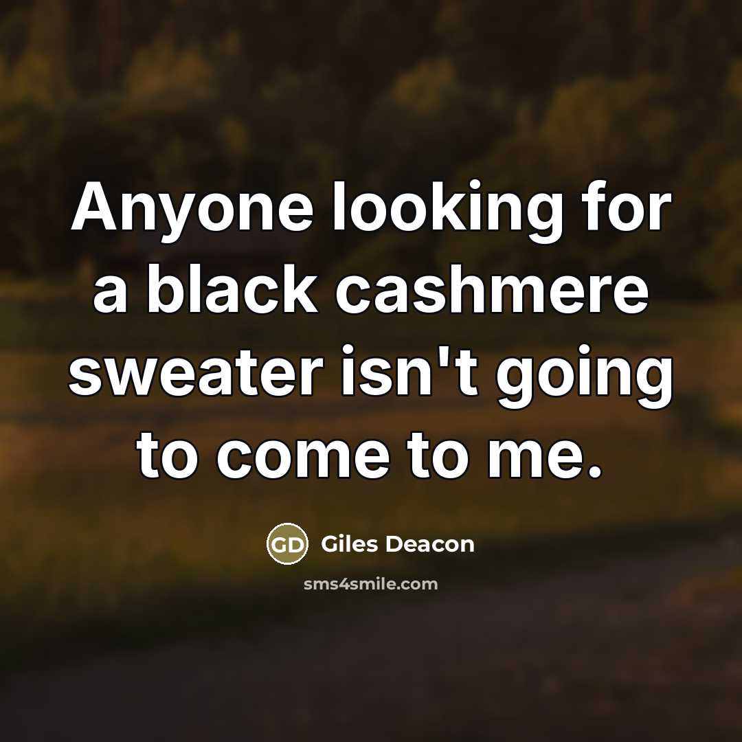 “Anyone looking for a black cashmere sweater isn't going to…” quote by Giles Deacon