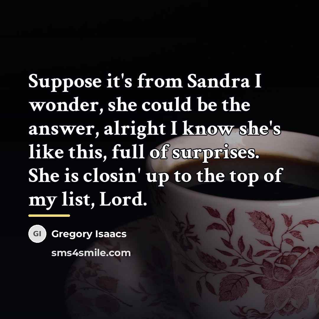 “Suppose it's from Sandra I wonder, she could be the…” quote by Gregory Isaacs