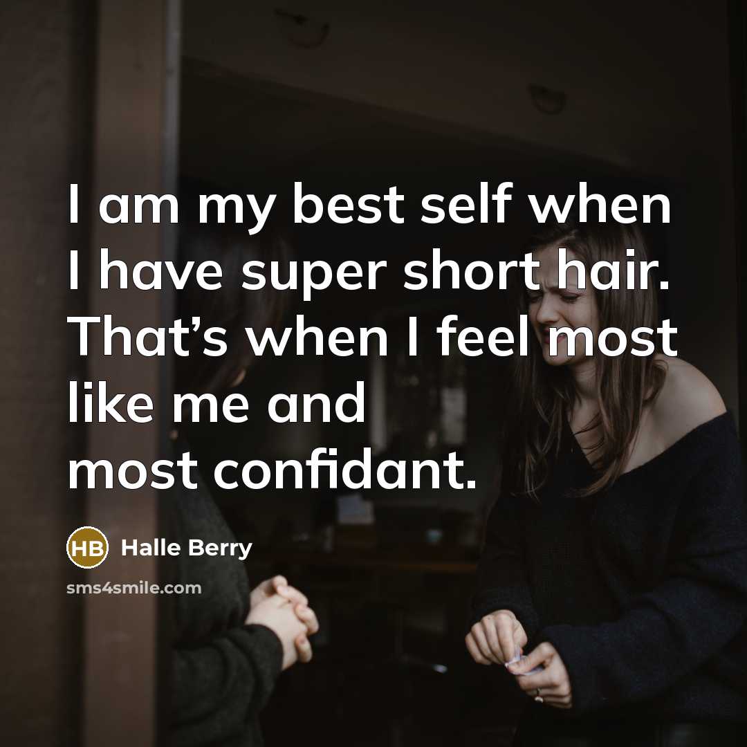 “I am my best self when I have super short…” quote by Halle Berry