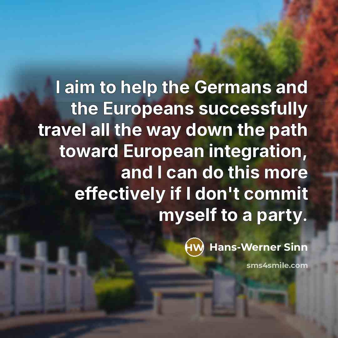 “I aim to help the Germans and the Europeans successfully…” quote by Hans-Werner Sinn