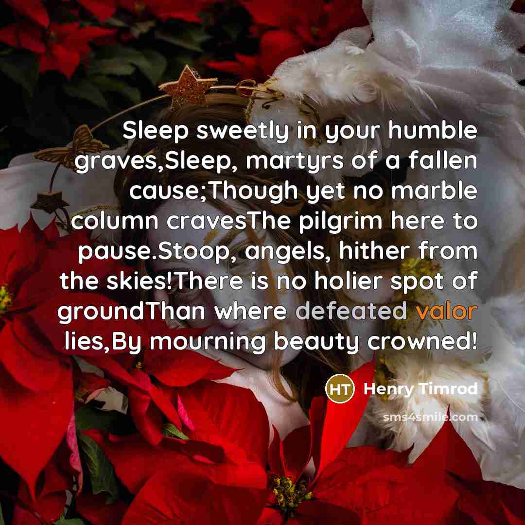 “Sleep sweetly in your humble graves,Sleep, martyrs of a fallen…” quote by Henry Timrod