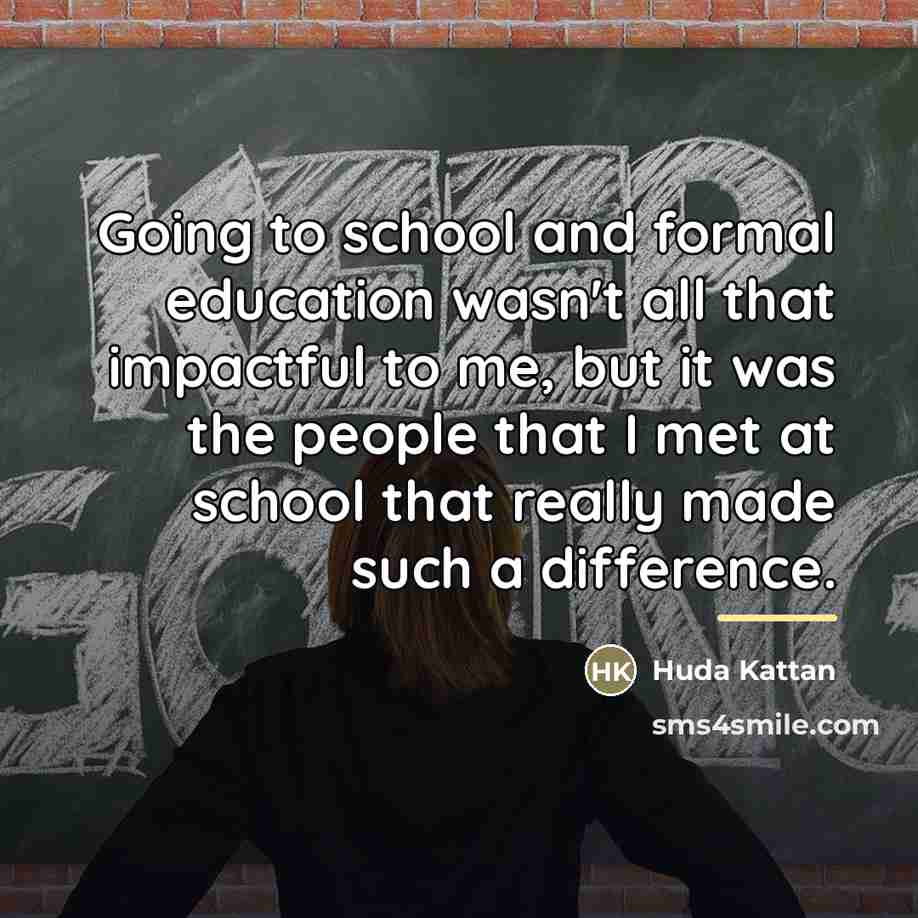 “Going to school and formal education wasn't all that impactful…” quote by Huda Kattan