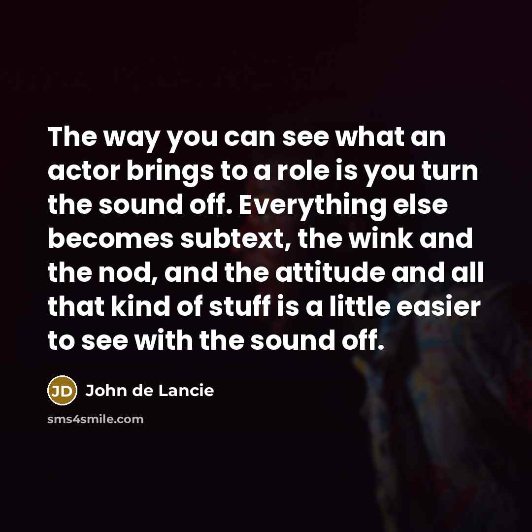 “The way you can see what an actor brings to…” quote by John de Lancie
