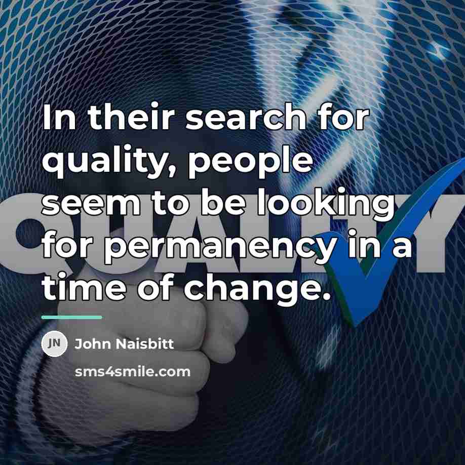 “In their search for quality, people seem to be looking…” quote by John Naisbitt