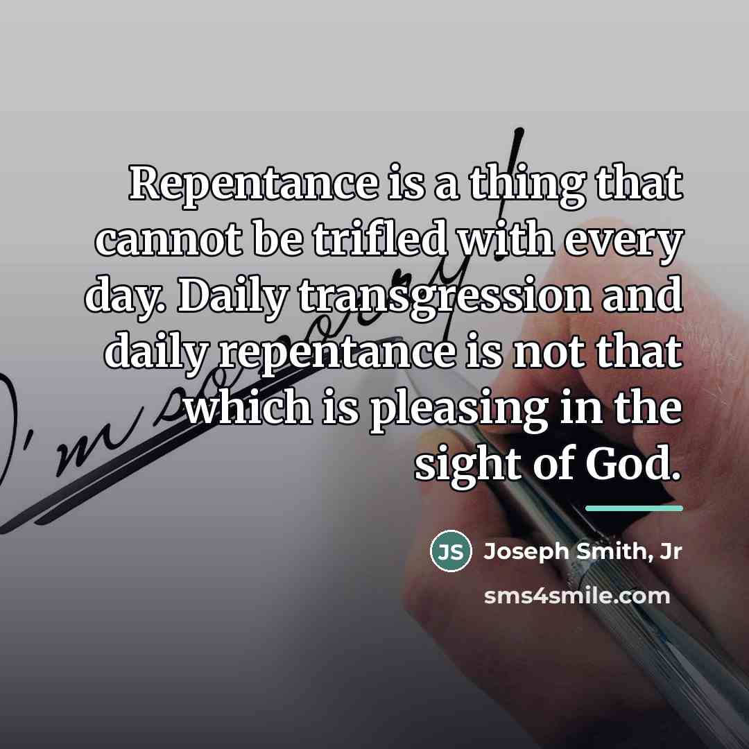 “Repentance is a thing that cannot be trifled with every…” quote by Joseph Smith, Jr
