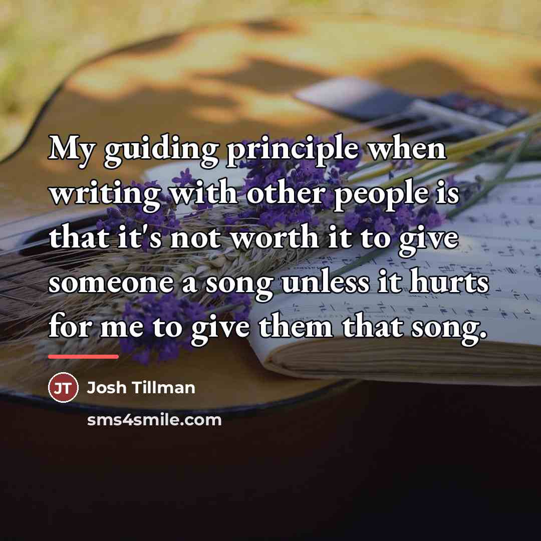 “My guiding principle when writing with other people is that…” quote by Josh Tillman
