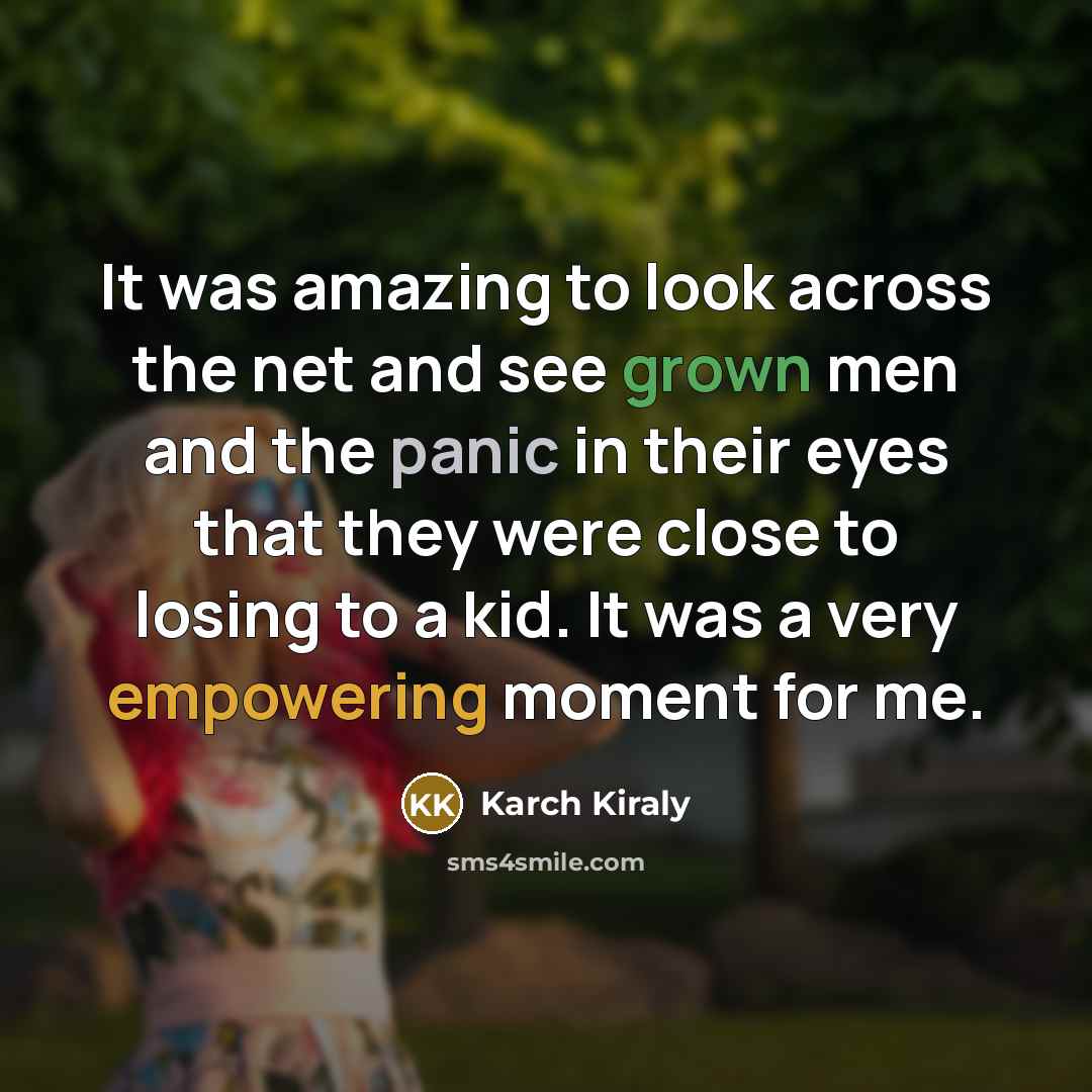 “It was amazing to look across the net and see…” quote by Karch Kiraly
