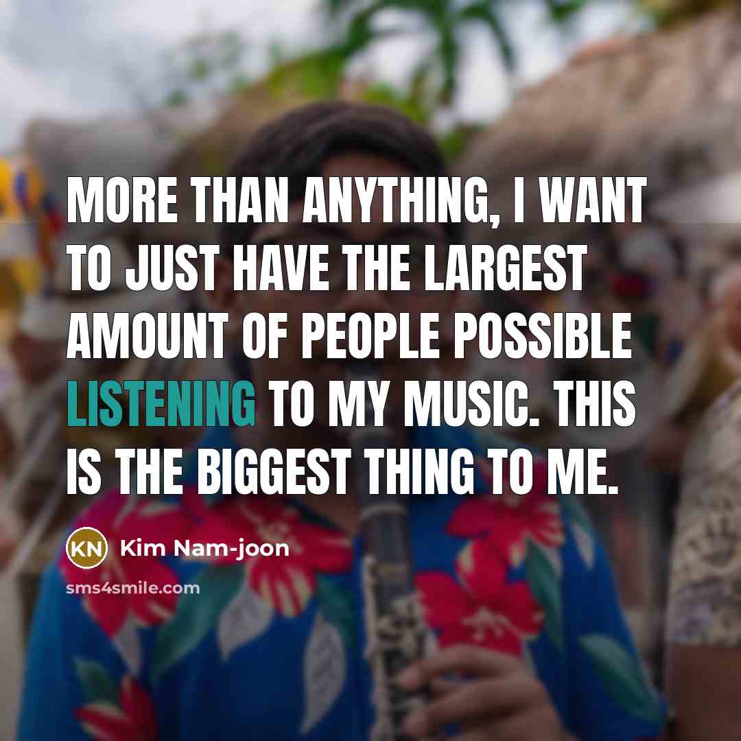 “More than anything, I want to just have the largest…” quote by Kim Nam-joon