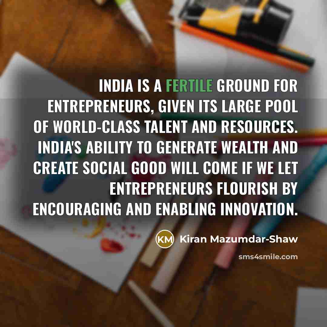 “India is a fertile ground for entrepreneurs, given its large…” quote by Kiran Mazumdar-Shaw