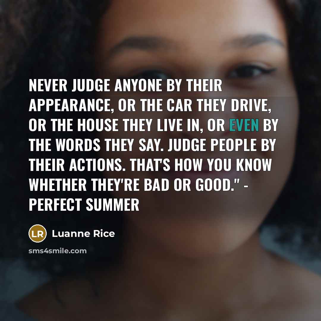 “never judge anyone by their appearance, or the car they…” quote by Luanne Rice