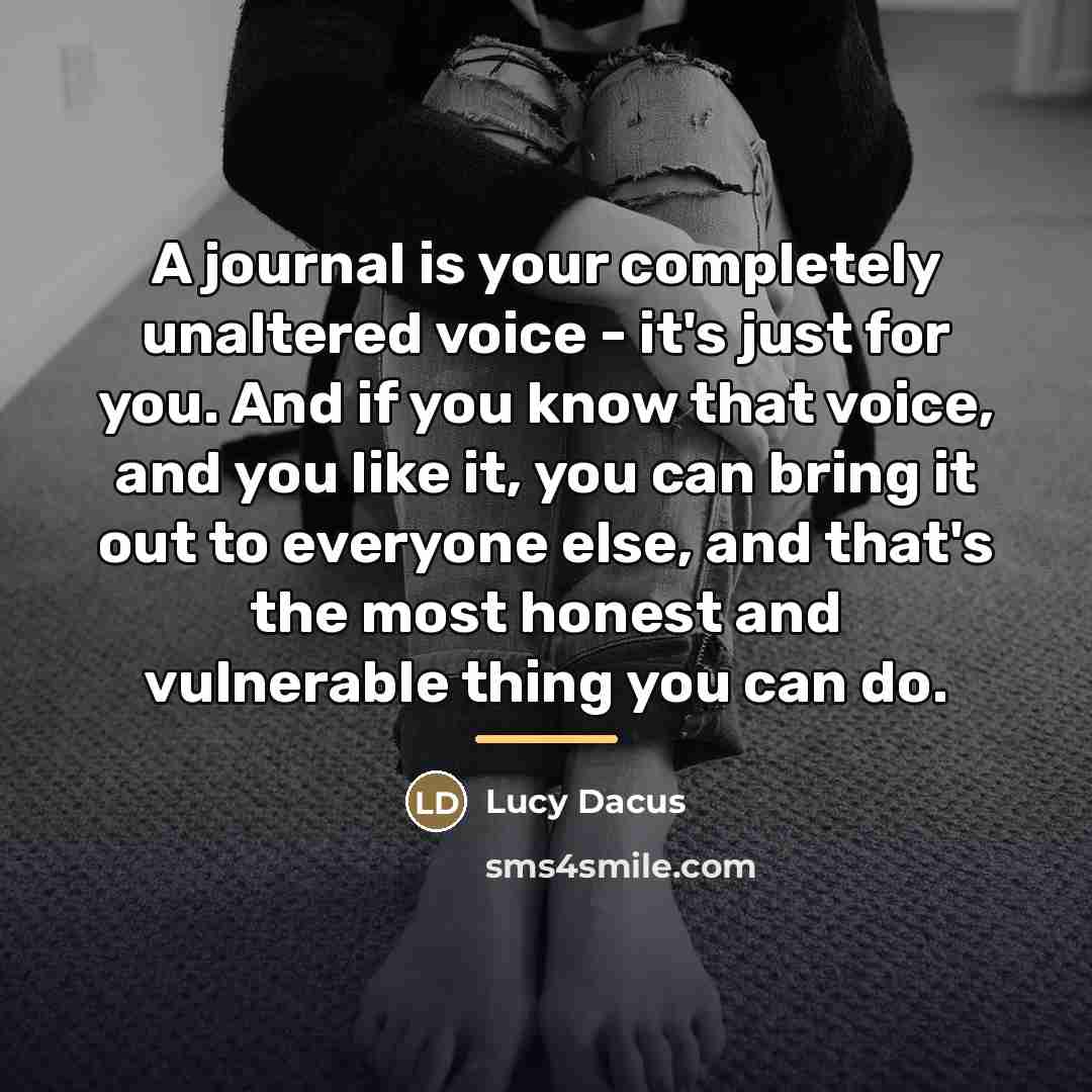“A journal is your completely unaltered voice - it's just…” quote by Lucy Dacus